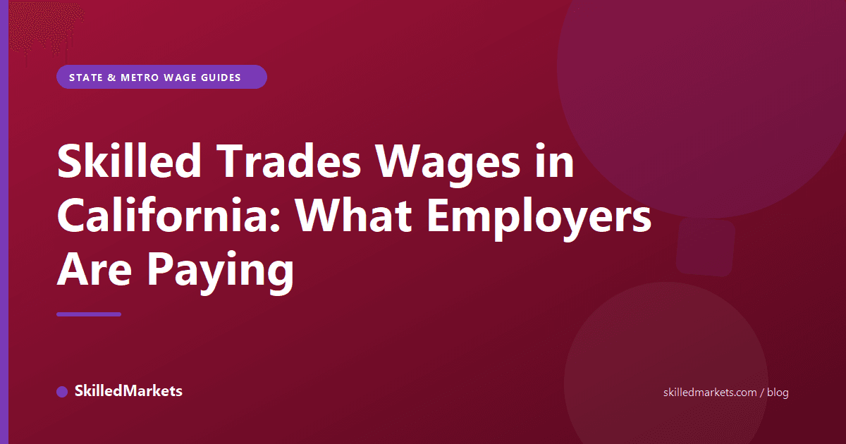 Skilled Trades Wages in California: What Employers Are Paying