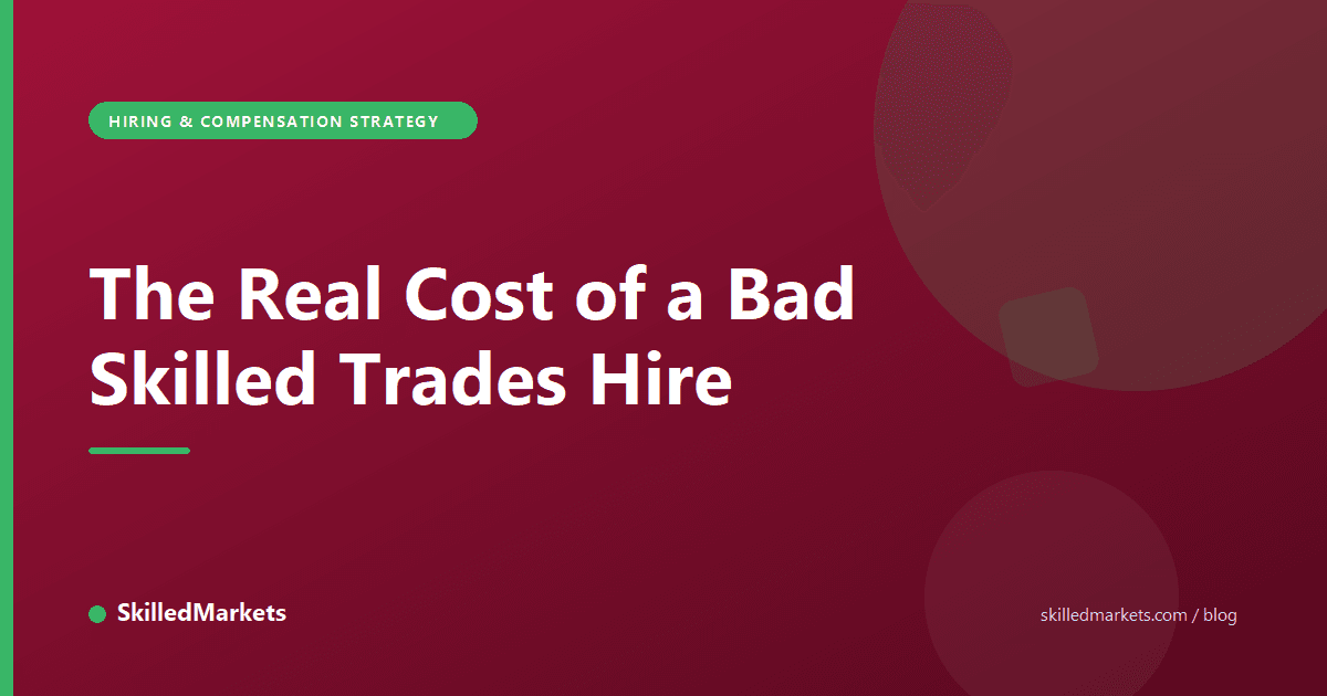 The Real Cost of a Bad Skilled Trades Hire