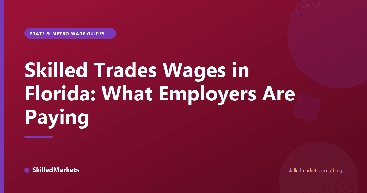 Skilled Trades Wages in Florida: What Employers Are Paying