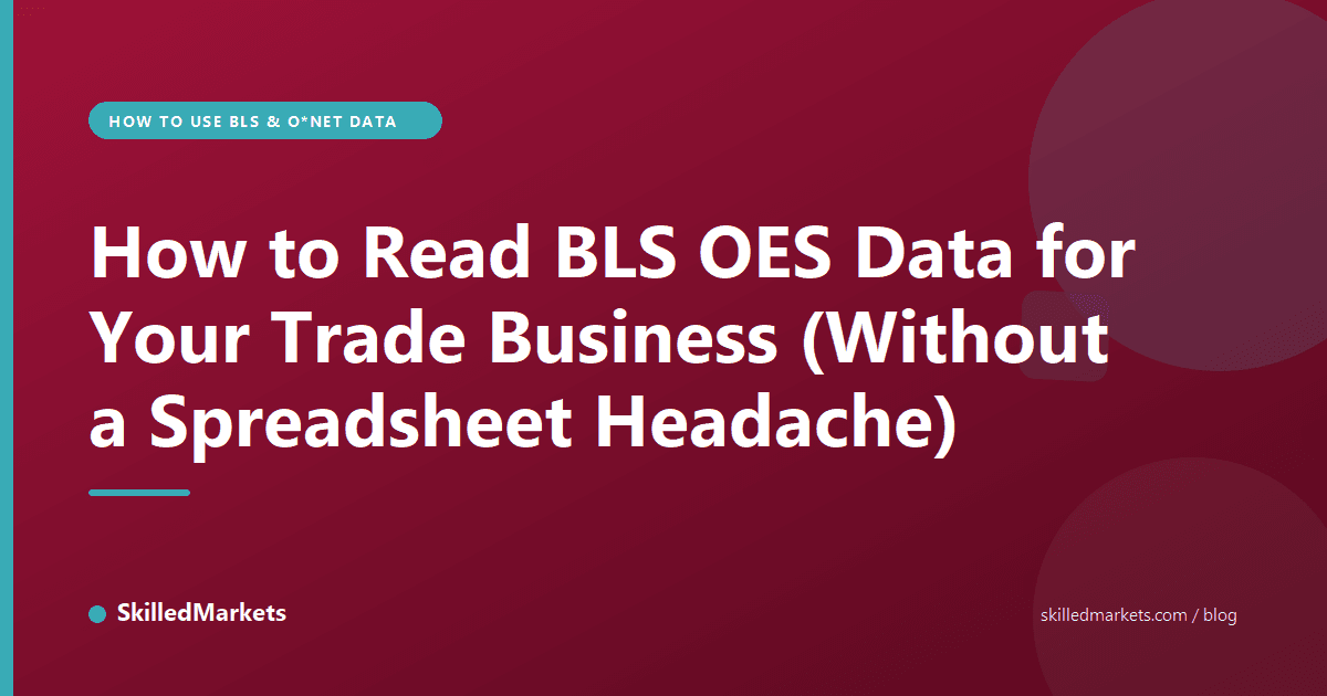 How to Read BLS OES Data for Your Trade Business (Without a Spreadsheet Headache)