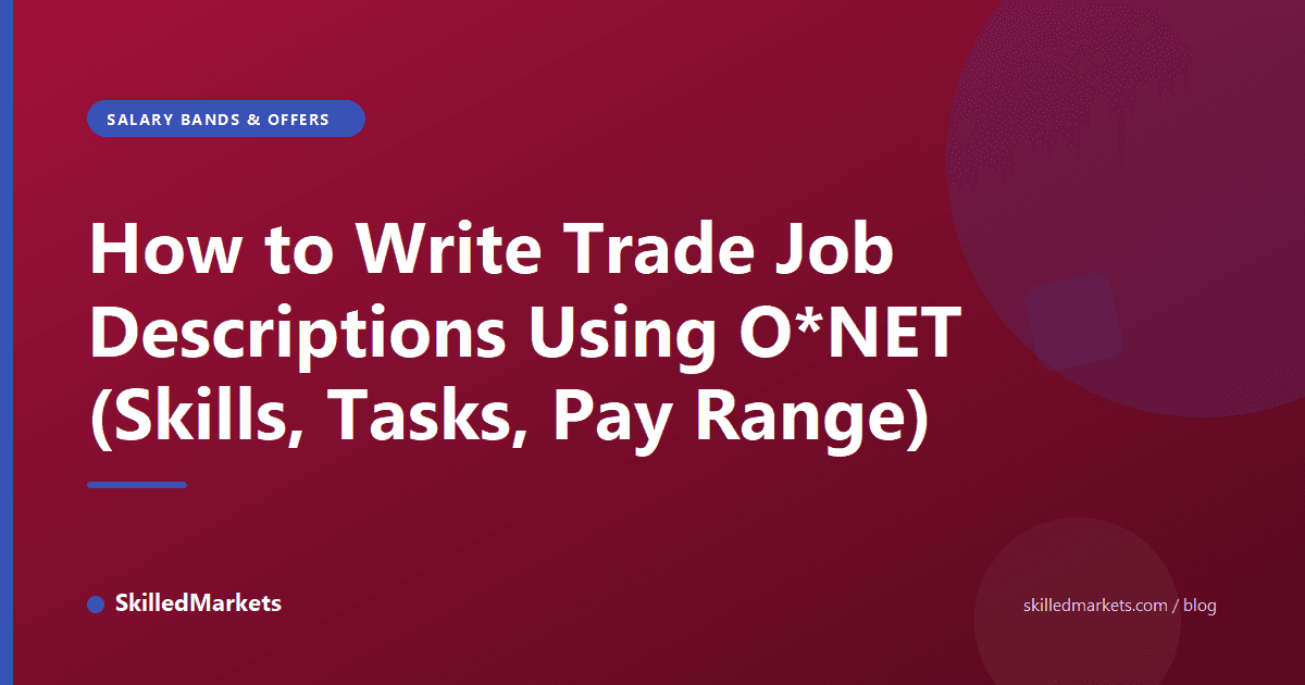 How to Write Trade Job Descriptions Using O*NET (Skills, Tasks, Pay Range)
