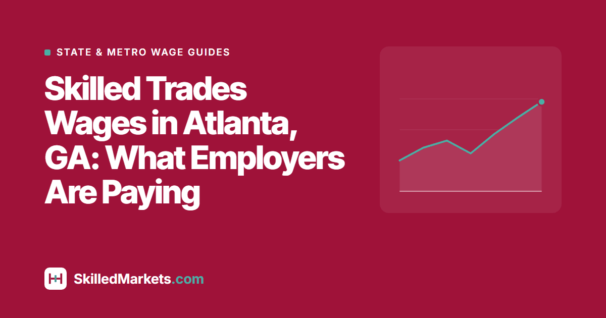 Skilled Trades Wages in Atlanta, GA: What Employers Are Paying