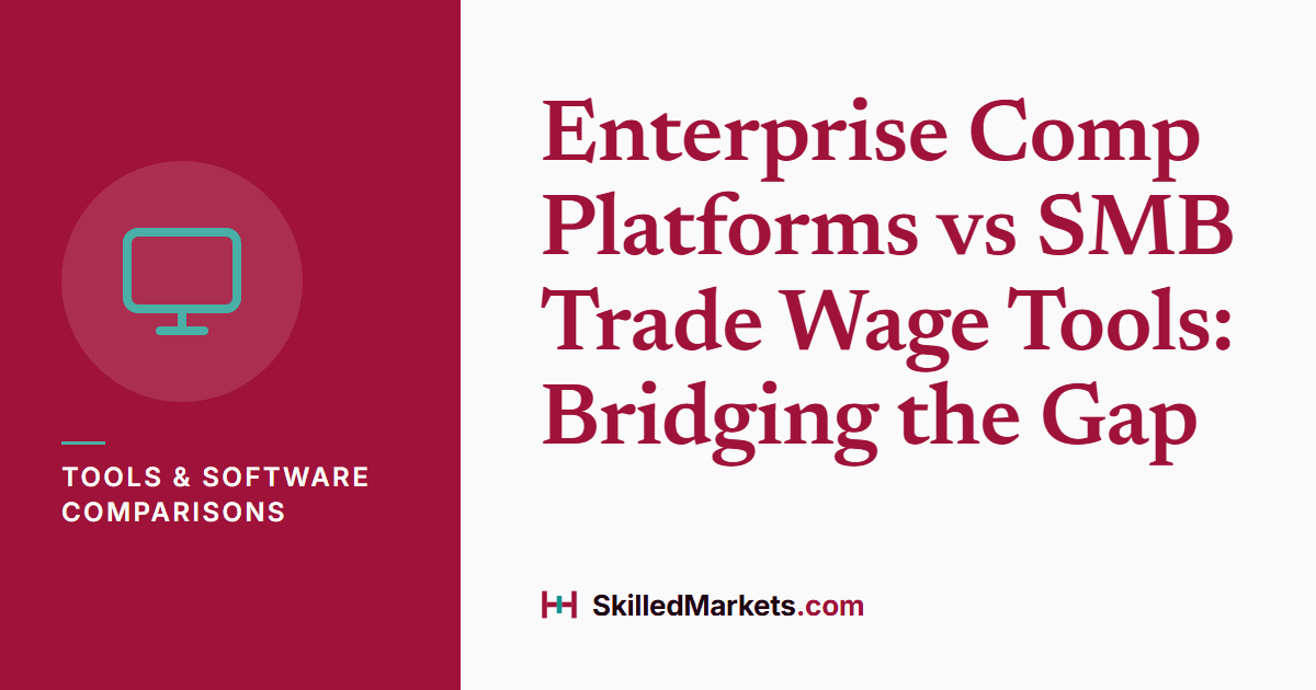 Enterprise Comp Platforms vs SMB Trade Wage Tools: Bridging the Gap