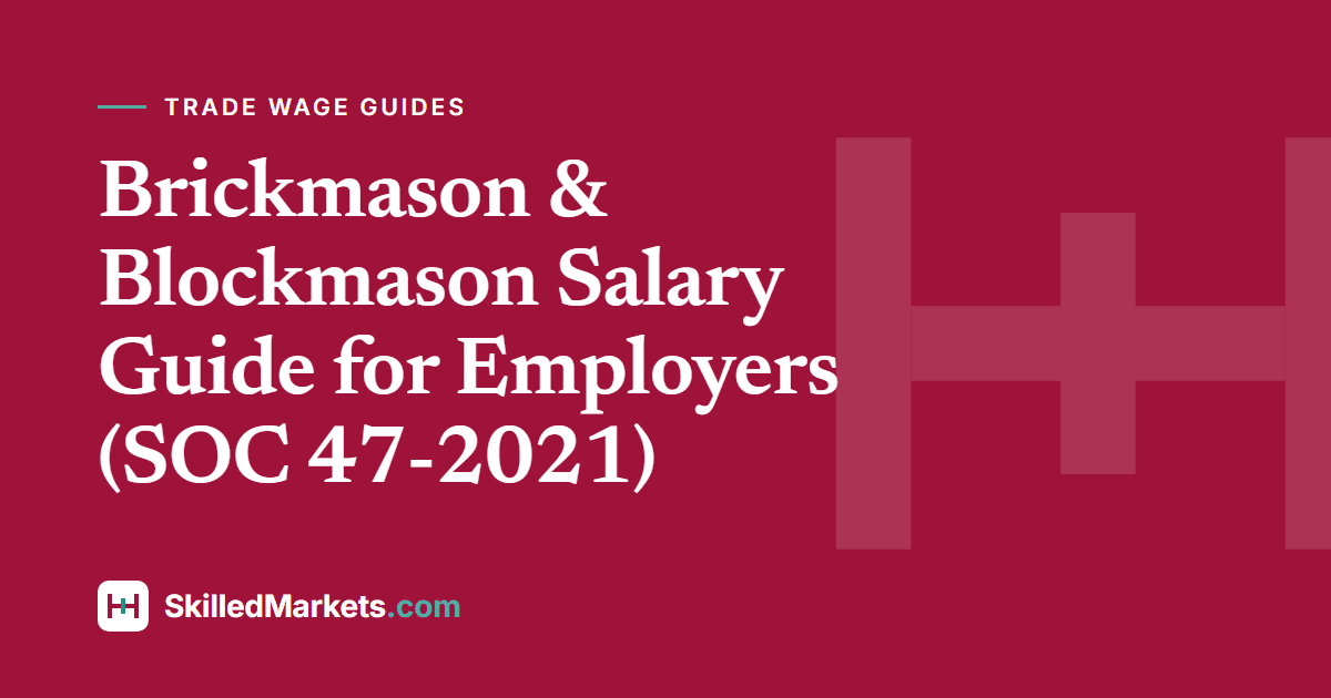 Brickmason & Blockmason Salary Guide for Employers (SOC 47-2021)