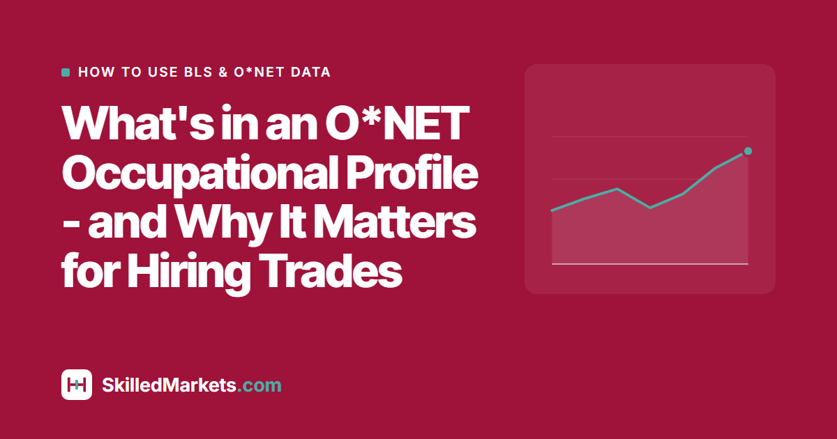 What's in an O*NET Occupational Profile - and Why It Matters for Hiring Trades