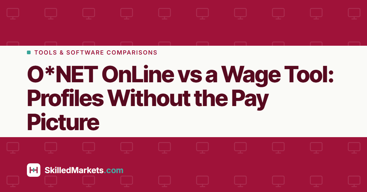 O*NET OnLine vs a Wage Tool: Profiles Without the Pay Picture