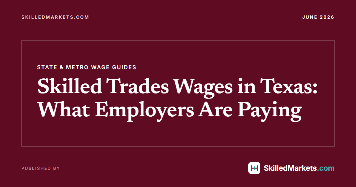Skilled Trades Wages in Texas: What Employers Are Paying