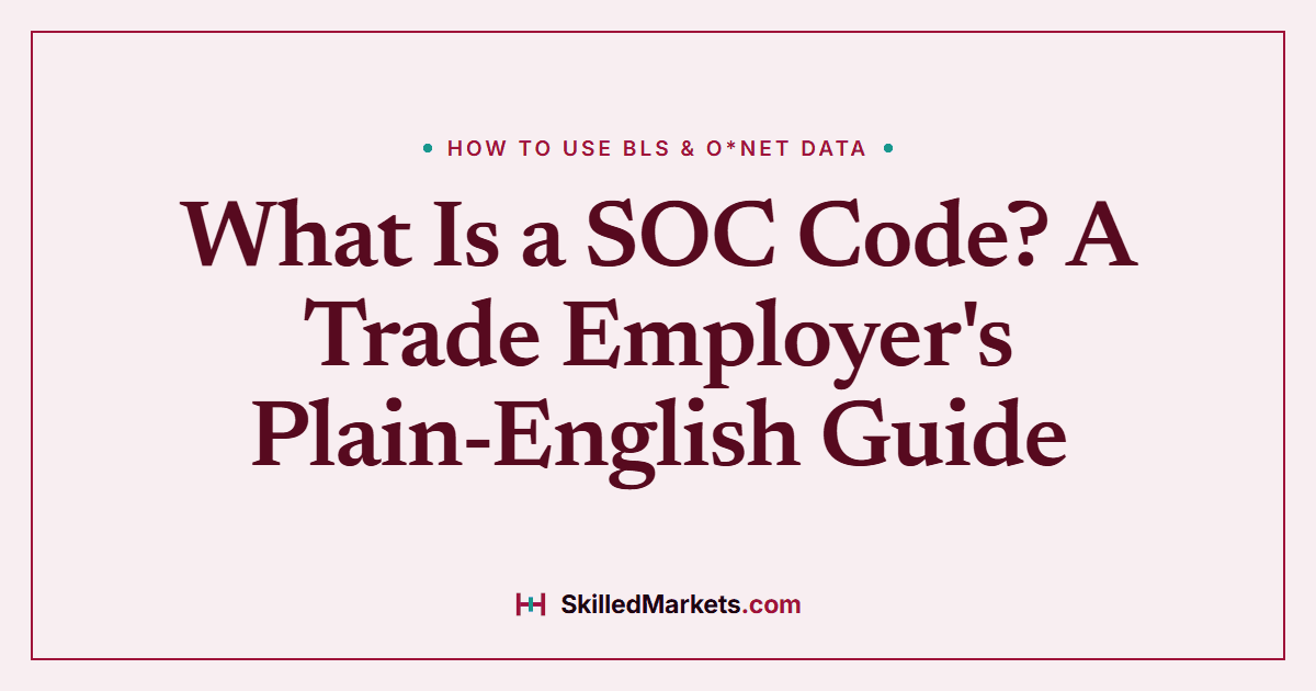 What Is a SOC Code? A Trade Employer's Plain-English Guide