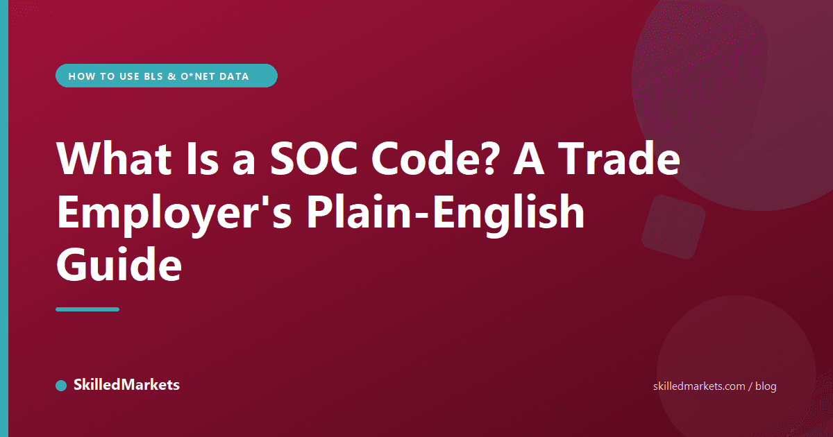 What Is a SOC Code? A Trade Employer's Plain-English Guide