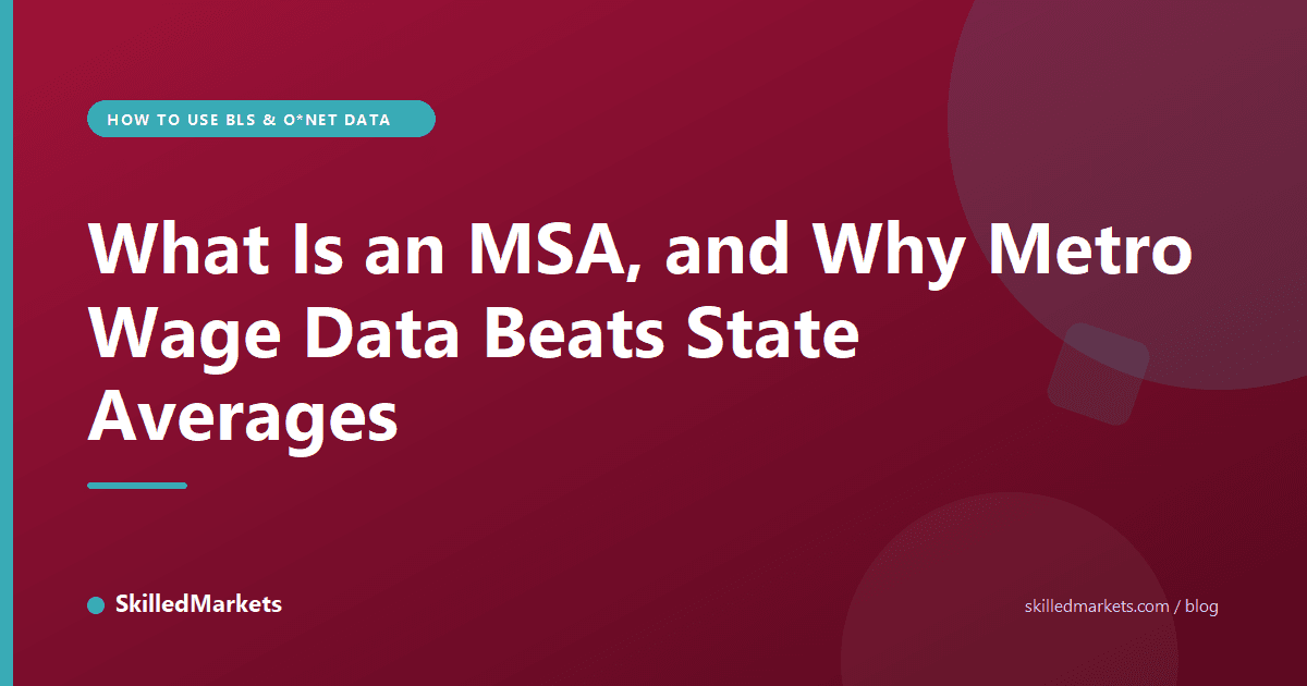 What Is an MSA, and Why Metro Wage Data Beats State Averages