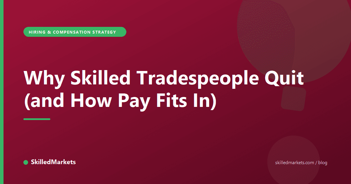 Why Skilled Tradespeople Quit (and How Pay Fits In)