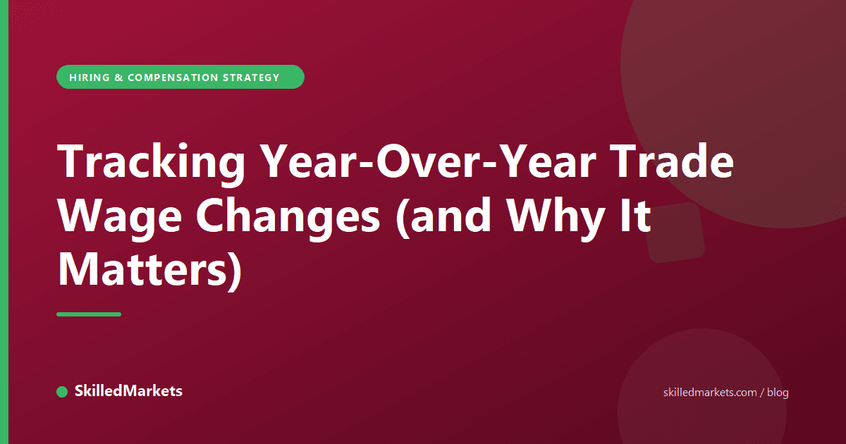 Tracking Year-Over-Year Trade Wage Changes (and Why It Matters)